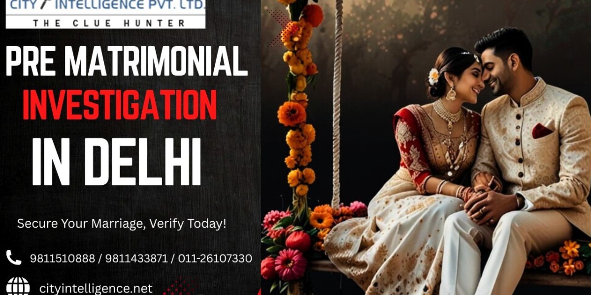 Pre-Matrimonial Checks by the Best Detective Agency in Delhi: Why Choose City Intelligence