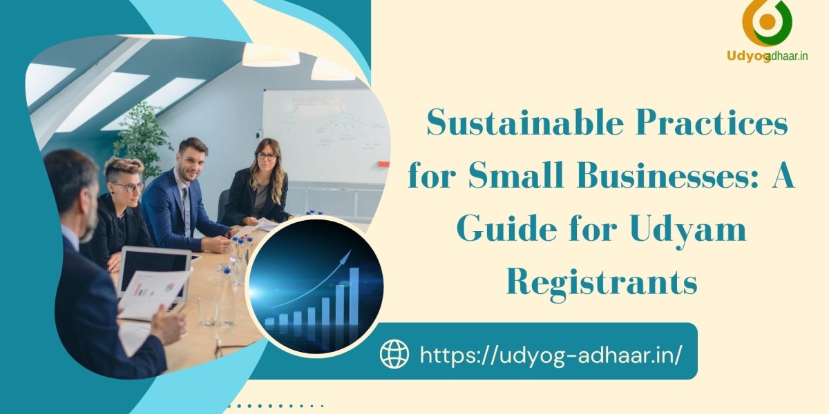 Sustainable Practices for Small Businesses: A Guide for Udyam Registrants