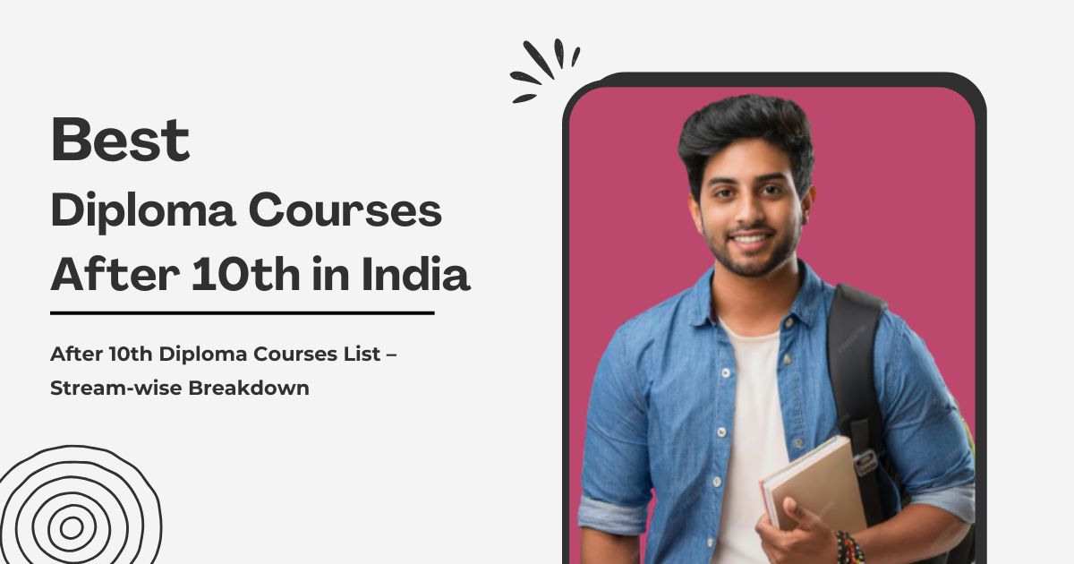 Diploma Courses After 10th in India (2025 Updated List)