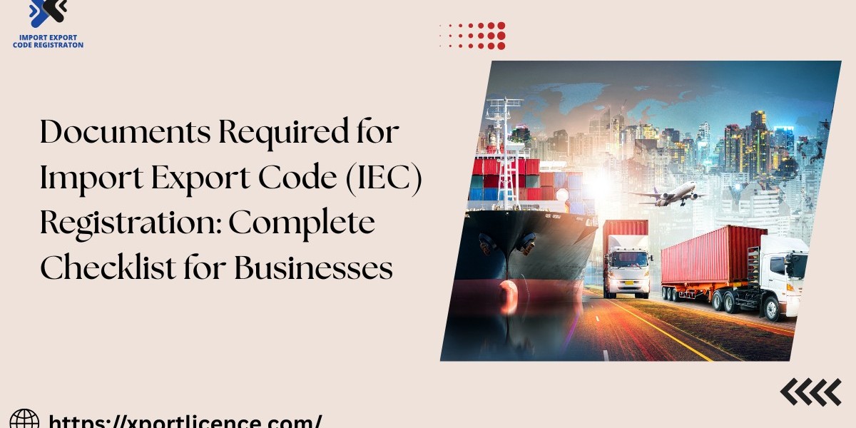 Documents Required for Import Export Code (IEC) Registration: Complete Checklist for Businesses