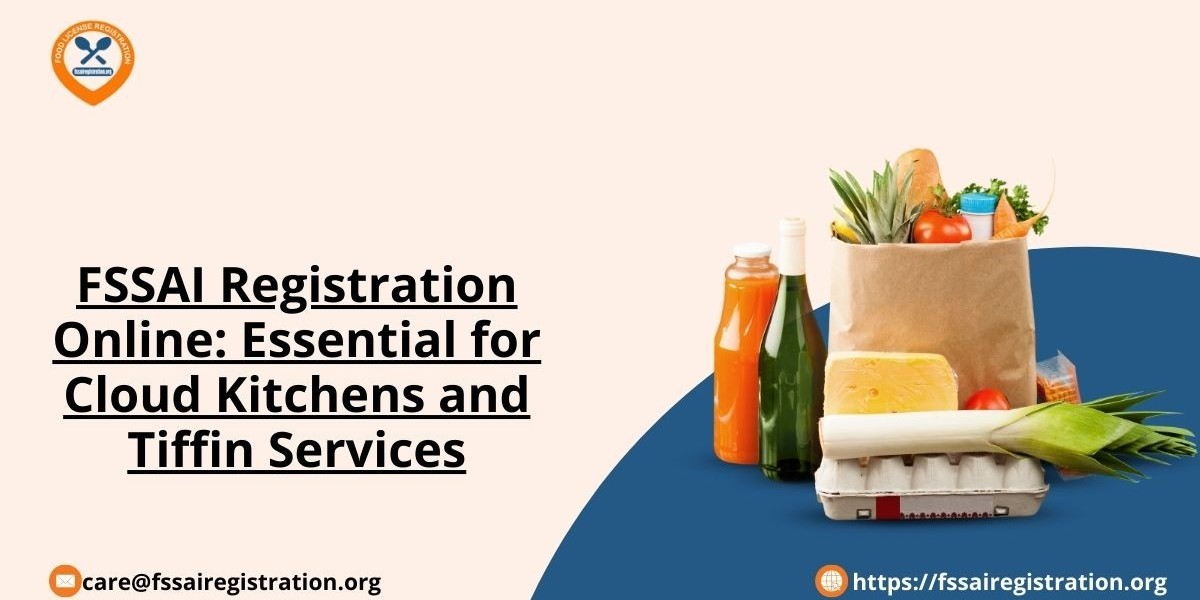 FSSAI Registration Online: Essential for Cloud Kitchens and Tiffin Services