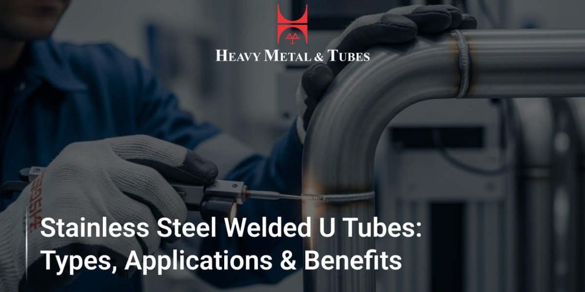 Stainless Steel Welded U Tubes: Types & Uses