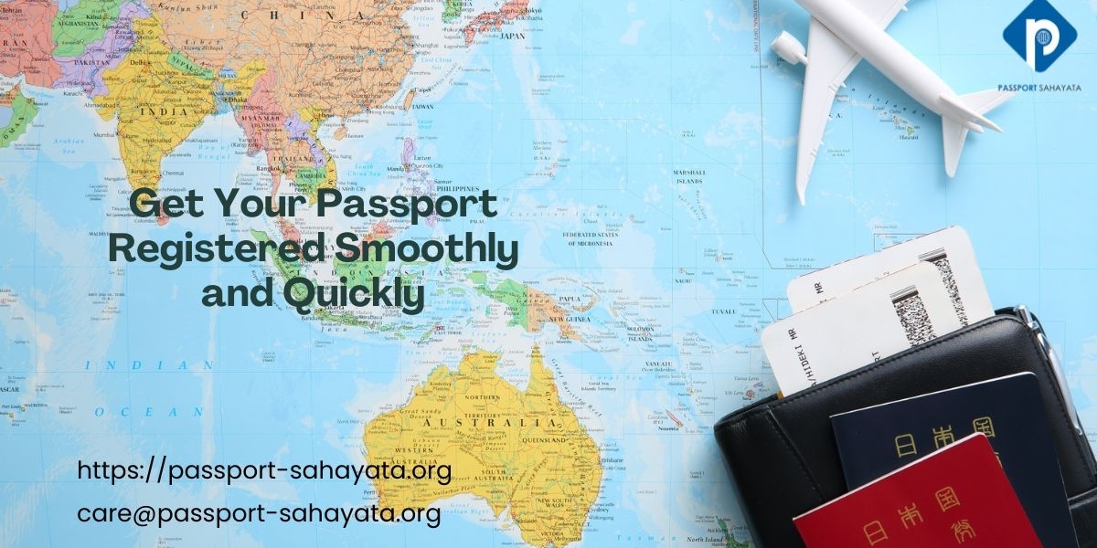 Get Your Passport Registered Smoothly and Quickly