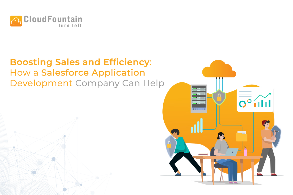 Boosting Sales and Efficiency: How a Salesforce Application Development Company Can Help