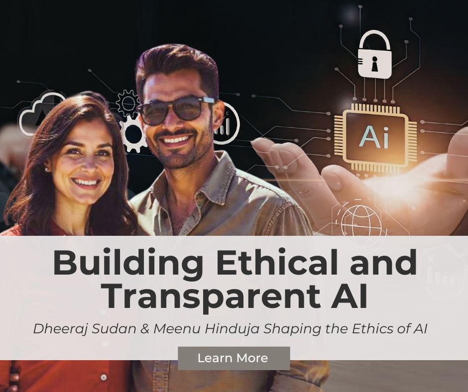 Expert opinion from Dheeraj Sudan and Meenu Hinduja on AI Ethics and Responsible AI