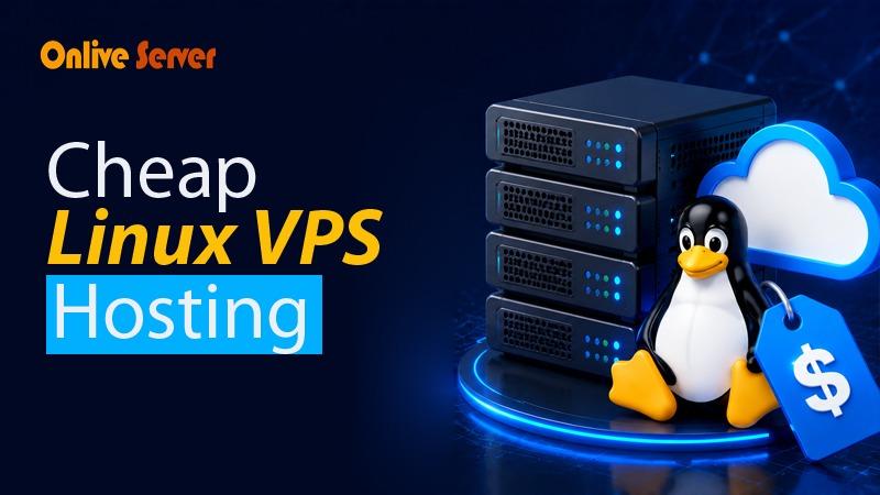 Cheap Linux VPS Server Hosting: Maximize Performance and...