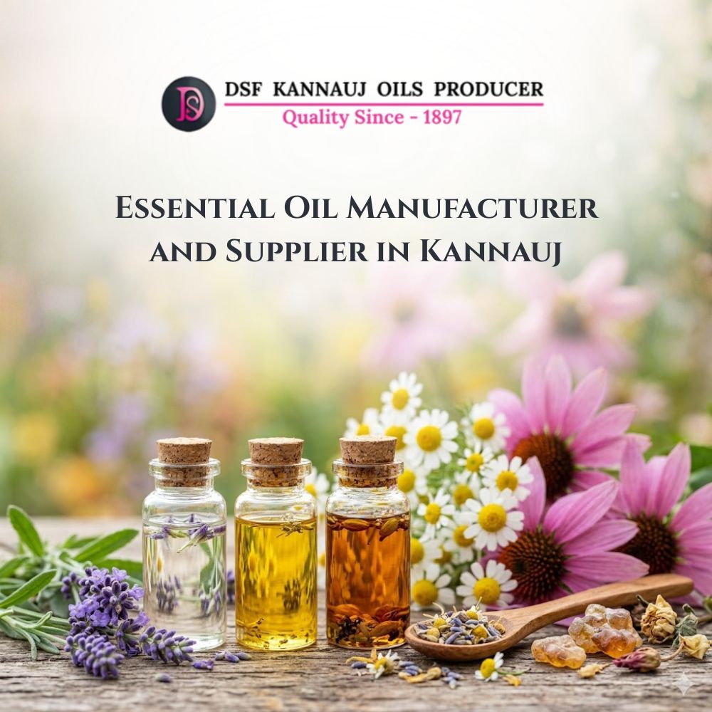 Essential Oil Manufacturer and Supplier in Kannauj                              –         DSF Kannauj